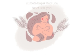 2026’da Başak burcunu neler bekliyor? Kontrolü mü seçecek, yoksa sadeleşerek rahatlamayı mı?