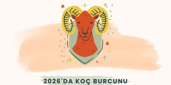 2026’da Koç burçlarını bekliyor? Koçlar lider mi olacak, yoksa kendi hızlarının kurbanı mı?