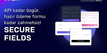 Craftgate’ten Türkiye’de Bir İlk Daha: Secure Fields ile Ödeme Formlarında Özgürlük ve Uyumluluk Avantajı