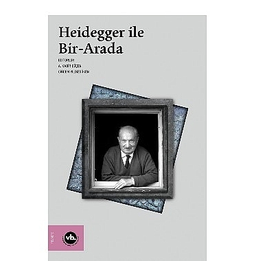 Heidegger çalışmalarına kapsamlı bir katkı: “Heidegger ile Bir-Arada”