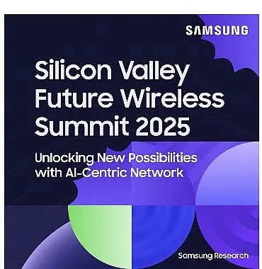 Samsung Electronics Silicon Valley Future Wireless Summit 2025’e ev sahipliği yaptı