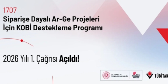 TÜBİTAK’tan KOBİ’lere 1707 siparişe dayalı Ar-Ge başvuruları başladı