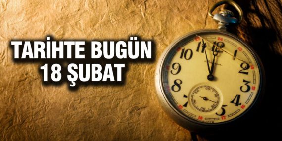 TARİHTE BUGÜN 18 Şubat