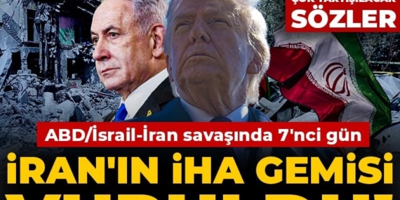 ABD/İsrail-İran savaşında 7’nci gün: İran’ın İHA gemisi vuruldu! Trump’tan çok tartışılacak sözler