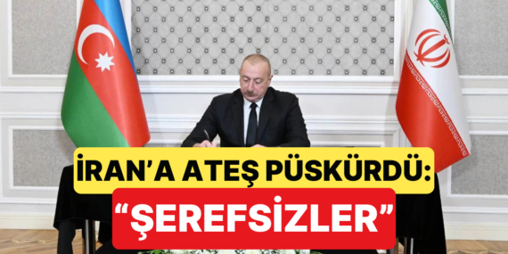 Azerbaycan Cumhurbaşkanı İlham Aliyev, İran’a Sert Sözlerle Tepki Gösterdi: “Şerefsizler”