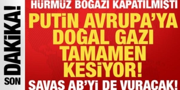bir-hamle-de-putinden-avrupaya-gazi-tamamen-kesecek-hurmuz-bogazi-kapatilmisti-DQUJu93L.jpg