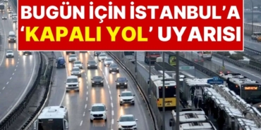 istanbulda-bu-aksam-bazi-yollar-trafige-kapatilacak-emniyet-mudurlugu-alternatif-yollari-acikladi-8jU85ccQ.jpg