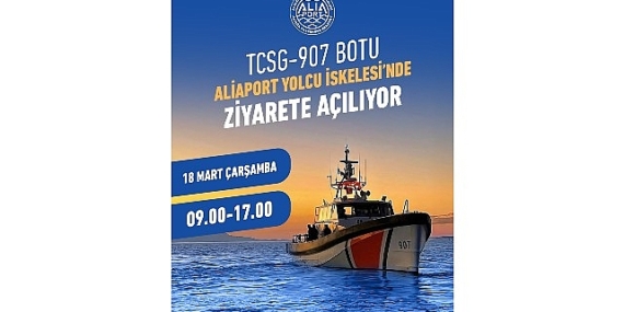 Kıyı Güvenlik Botu TCSG-907 Aliağa’da Ziyarete Açılıyor