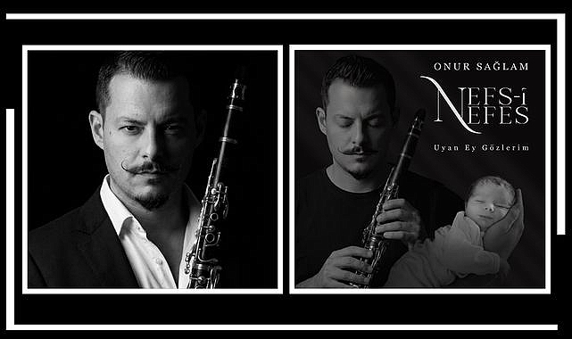 klarnet-sanatkari-onur-saglamdan-ogluna-adadigi-manali-eser-nefs-i-nefes-uyan-ey-gozlerim-UP7OdrM1.jpg