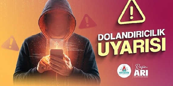 Nevşehir Belediyesi Dolandırıcılara Karşı İhtarlarda Bulundu
