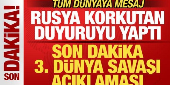 Rusya korkutan duyuruyu yaptı! Son dakika 3. Dünya Savaşı açıklaması! Tüm dünyaya mesaj