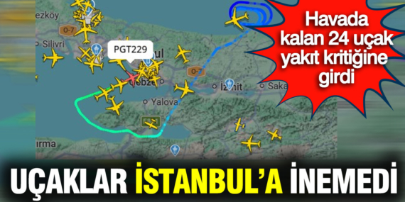 Uçaklar İstanbul’a inemedi: Havada kalan 24 uçak yakıt kritiğine girdi