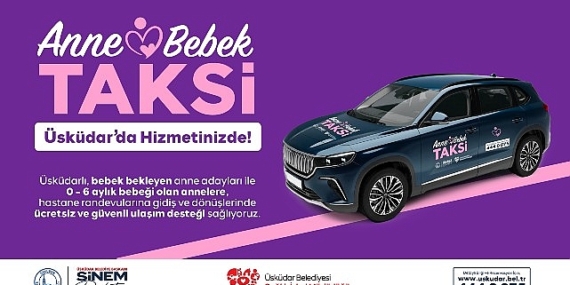 Üsküdar Belediyesi’nden Anneler ve Bebekler İçin “Anne-Bebek Taksi” Hizmeti