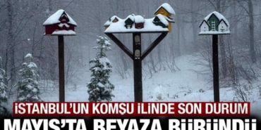 mayis-ayinda-beyaza-burundu-istanbulun-komsu-ilinde-durum-bu-7P9xJ62u.jpg